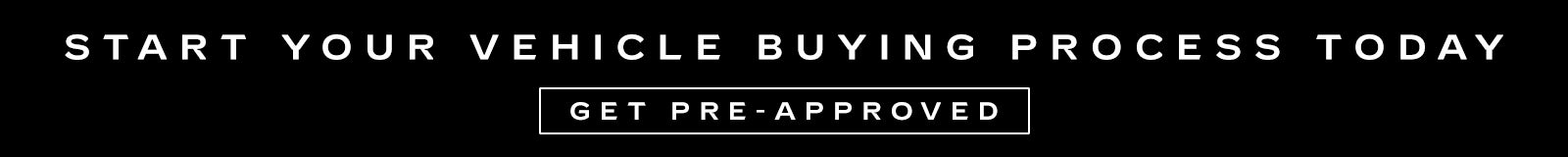 Start Your Vehicle Buying Process Today